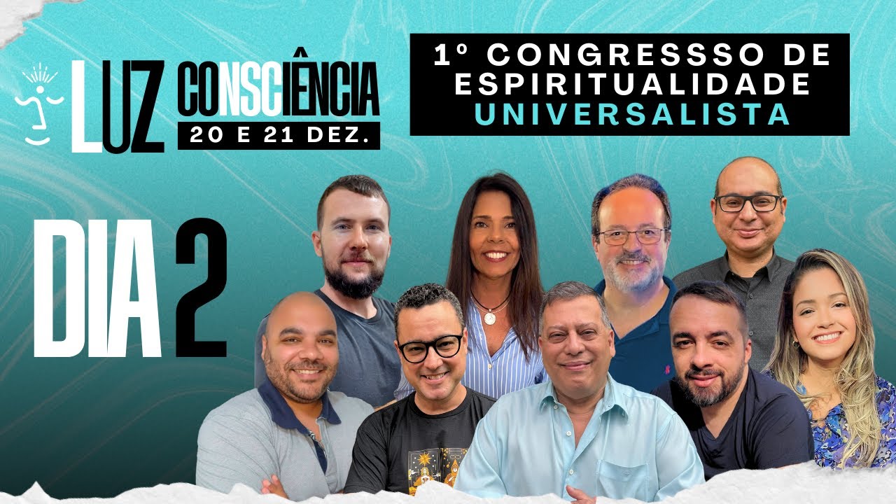 CONGRESSO LUZ CONSCIÊNCIA [ DIA 2 ]