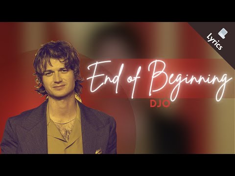 Djo – End of Beginning (Lyrics)