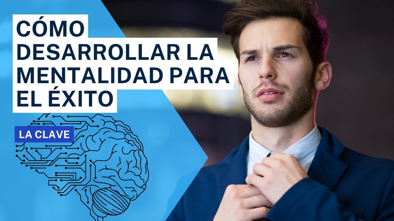 Cómo DESARROLLAR la MENTALIDAD para el ÉXITO: 7 CLAVES para TRIUNFAR ...