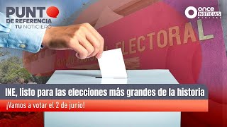 INE, listo para las elecciones más grandes de la historia. ¡Vamos a votar el 2 de junio!