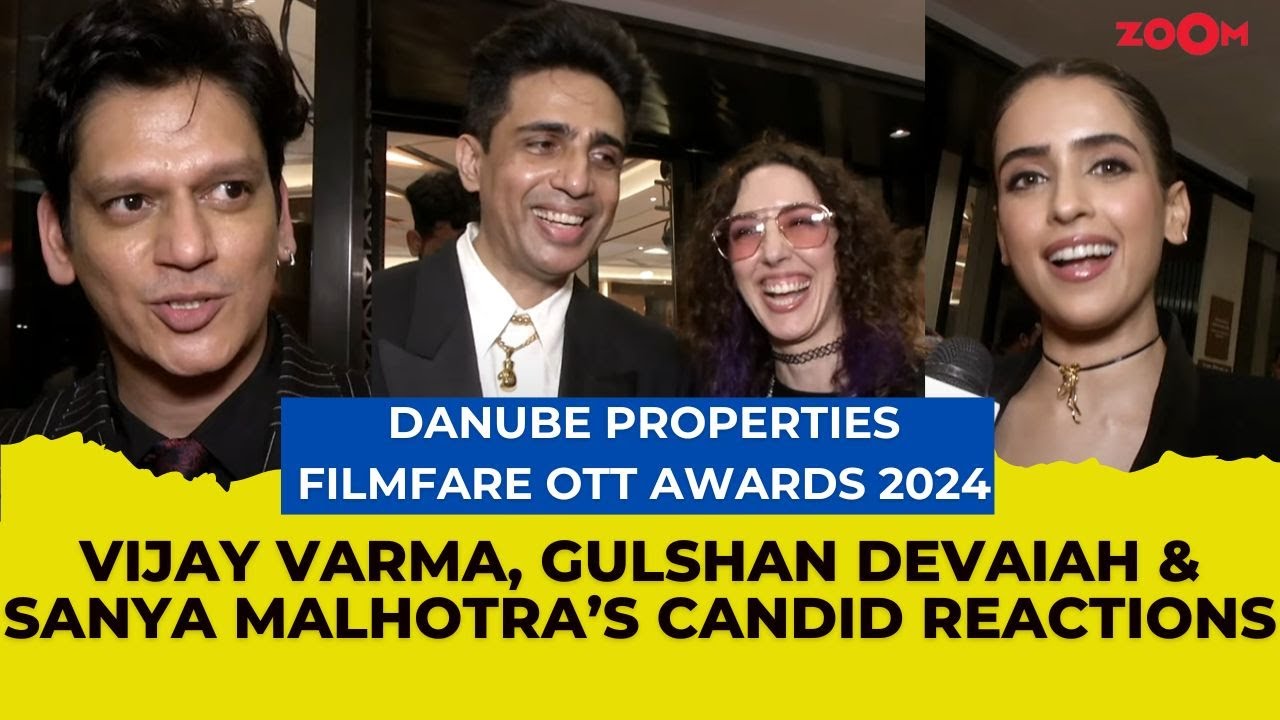 Danube Properties Filmfare OTT Awards 2024: Vijay Varma, Gulshan Devaiah & Sanya Malhotra ATTEND
