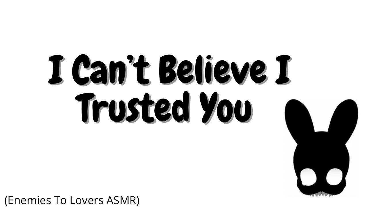I Can't Believe I Trusted You (Enemies To Lovers ASMR)