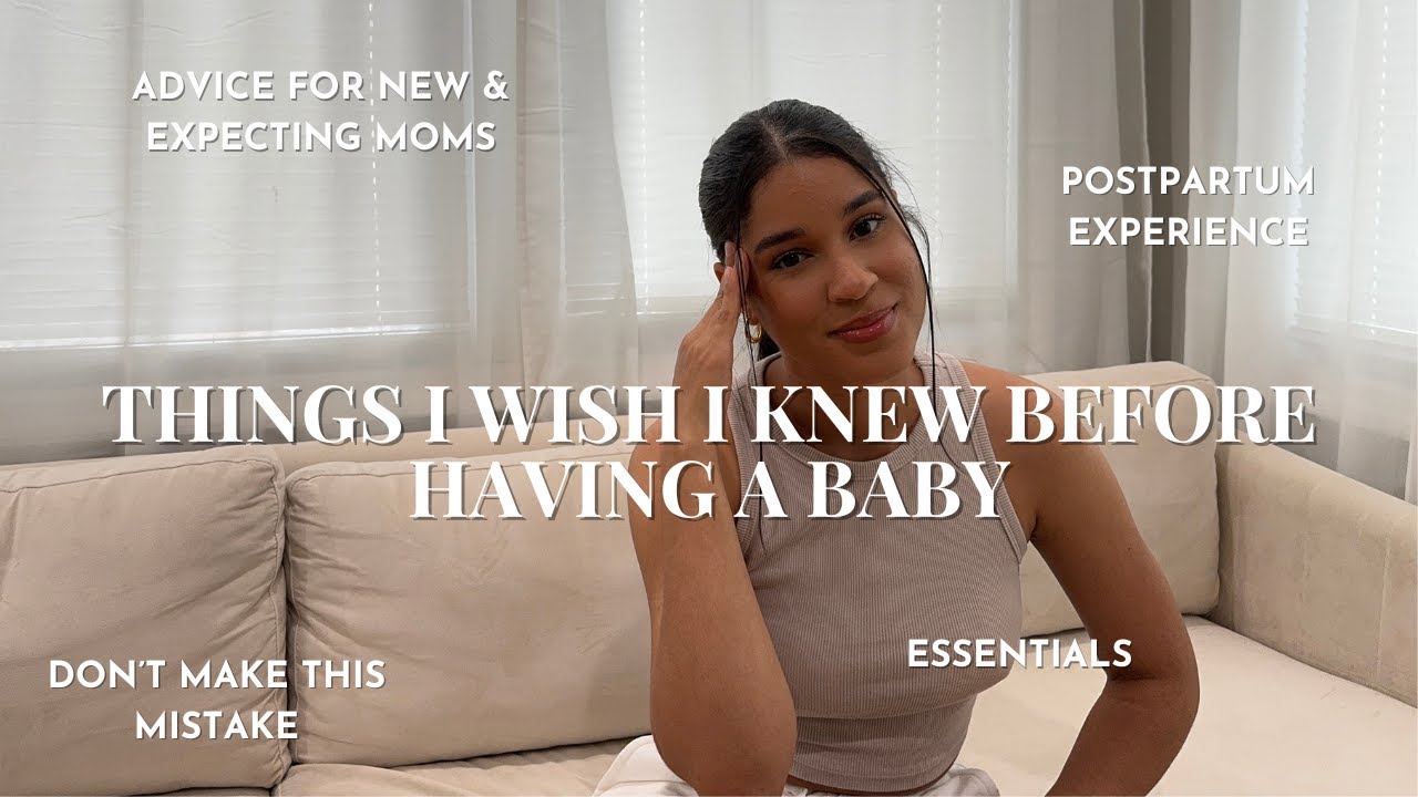 15 THINGS I WISH I KNEW BEFORE HAVING A BABY - YouTube