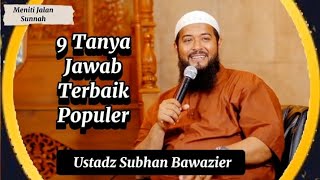 9 Tanya Jawab Populer Terbaik, Ustadz Subhan Bawazier
