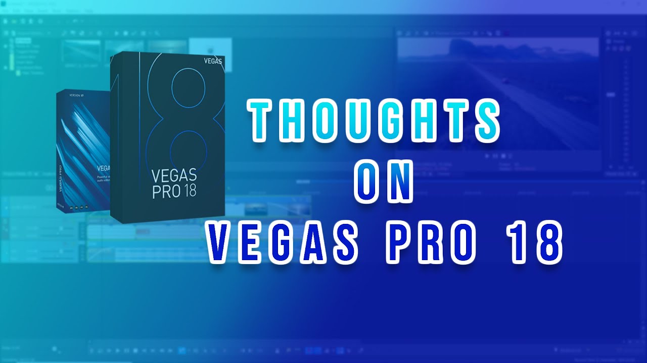 Thoughts on VEGAS Pro 18