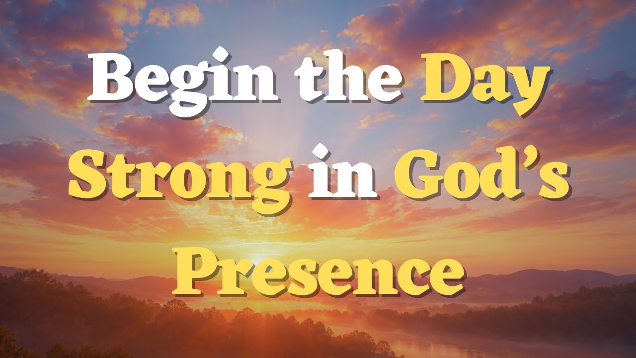Say this Morning Prayer Before You Start Your Day | A Fresh Start in God’s Presence