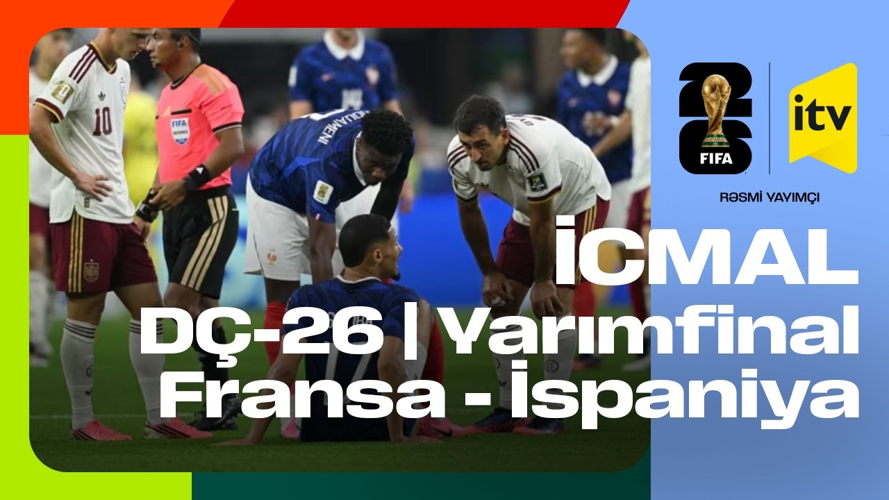 DÇ-26 | Yarımfinal | Fransa - İspaniya | İCMAL
