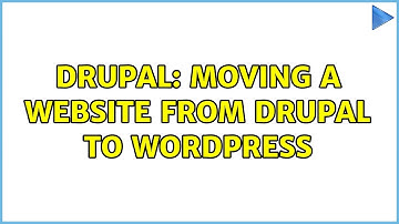 Drupal: Moving a website from Drupal to Wordpress