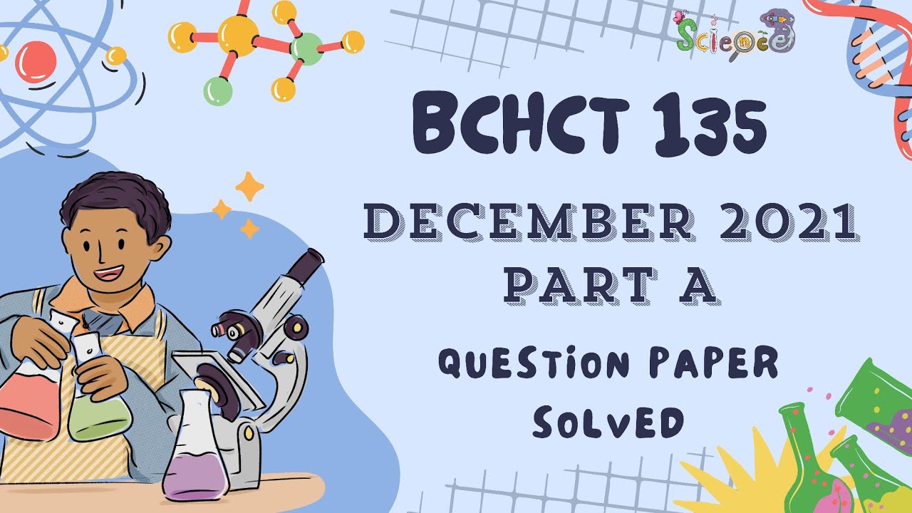 BCHCT 135 DECEMBER 2021 (PART - A) SOLVED QUESTION PAPER I IGNOU I CHEMISTRY
