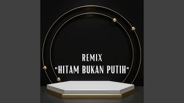 DJ - HITAM BUKAN PUTIH