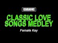 Karaoke  classic love songs medley female key