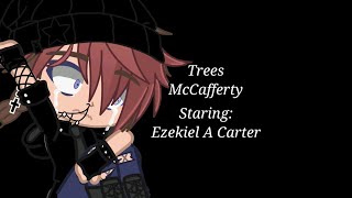 Trees McCafferty  || Ezekiel A. Carter || Big trigger warning!