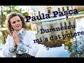 Paula Pașca - Dumnezeu mi-a dat putere