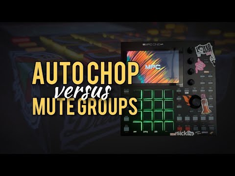 MPC Auto-Chop Vs. Mute Groups What&rsquo;s the difference?