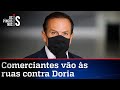 Doria amplia restrições e decide quebrar São Paulo
