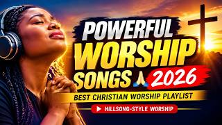 Powerful Worship Songs 2026 🙏 | Best Christian Worship Playlist | Hillsong-Style Worship