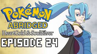 Pokemon Abridged: HeartGold & SoulSilver - Ep. 24