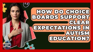How Do Choice Boards Support Clear Expectations In Autism Education? - Answers About Autism