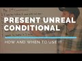 The Second Conditional (The Present Unreal Conditional)