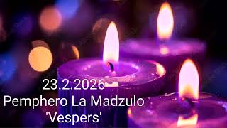 23.2.2026 | Pemphero La Madzulo | Vespers 