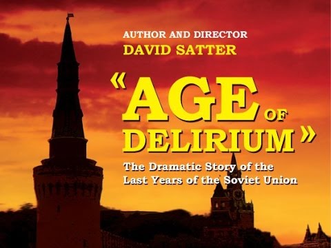 &quot;Age of Delirium&quot; Film by David Satter, in ENGLISH / Фильм Дэвида Саттера &quot;Век безумия&quot;