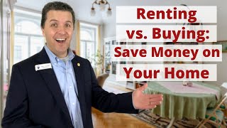 Renting Vs Buying How To Save Money On Your Home