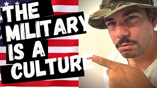 The Military is a CULTURE!!! 6 Reasons Why