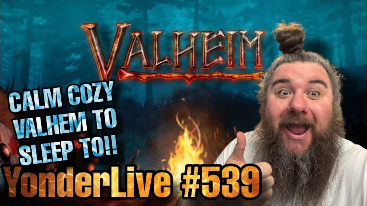 CALM COZY VALHEIM TO SLEEP TO!! RELAXING PEACEFUL!! YonderLive 