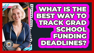 What Is The Best Way To Track Grad School Funding Deadlines? - Grad School Mindset