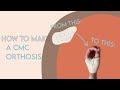 How to make a cmc orthosis