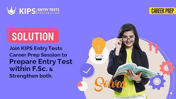 Join KIPS Career Prep Session | One Session Strengthening Both F.Sc. & Entry Tests Preparation