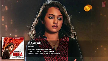 BAADAL Full Song Audio   Akira   Sonakshi Sinha   Konkana Sen Sharma   Anurag Kashyap   T Series