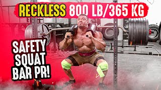 RECKLESS 800 lbs/365 kg SAFETY BAR SQUAT PR!