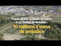 Fraude géante au musée du Louvre et au Château de Versailles : 10 millions d'euros de préjudice
