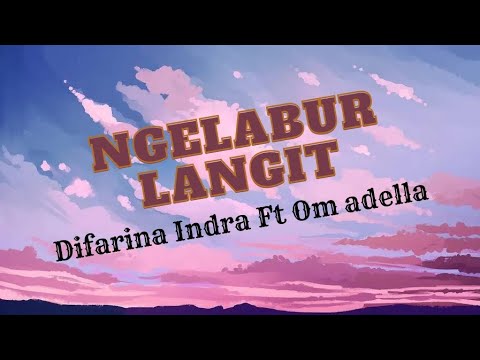 NGELABUR LANGIT (DIFARINA INDRA FT OM ADELLA) || FULL LYRIC LAGU