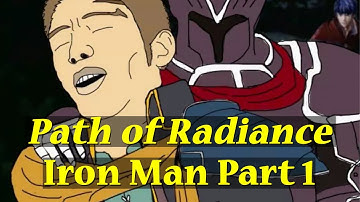 Iron Man! Fire Emblem: Path of Radiance Part 1 (Prologue - Chapter 9)