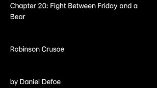 Chapter 20: Fight Between Friday and a Bear (Robinson Crusoe by Daniel Defoe) Guide