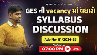 GES ની vacancy માં વધારો | Syllabus Discussion | Adv No- 51/2024-25 | GPSC Civil Engineering
