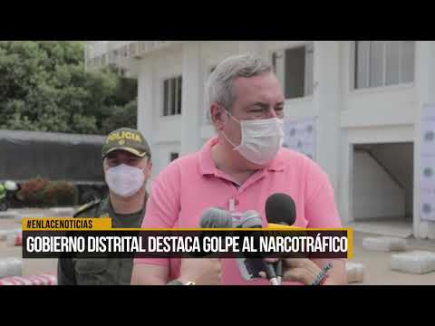 Gobierno Distrital destaca golpe al narcotráfico