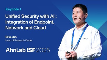 Unified Security with AI: Integration of Endpoint, Network and Cloud | AhnLab ISF 2025