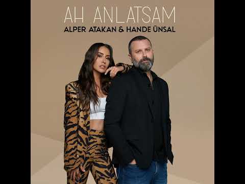 Alper Atakan & Hande Ünsal - Ah Anlatsam