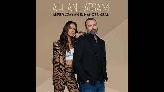 Alper Atakan & Hande Ünsal - Ah Anlatsam Resimi