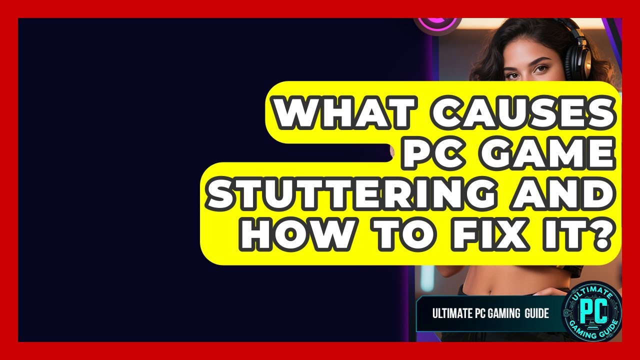 Stuttering Gaming Examples What Causes PC Game Stuttering And How To Fix It? - Ultimate PC Gaming ...