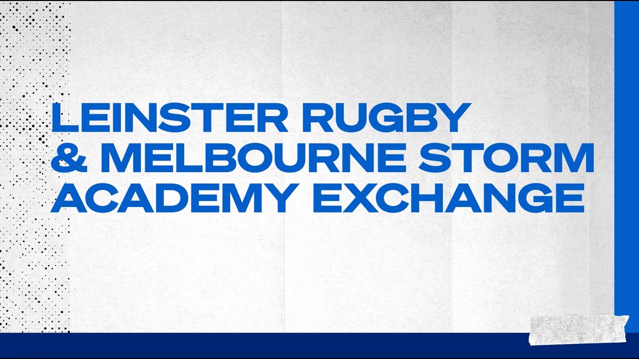 Academy Exchange - Leinster Rugby & Melbourne Storm