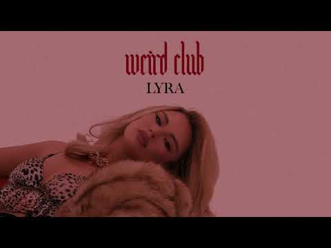 LYRA - Weird Club (Static Video)