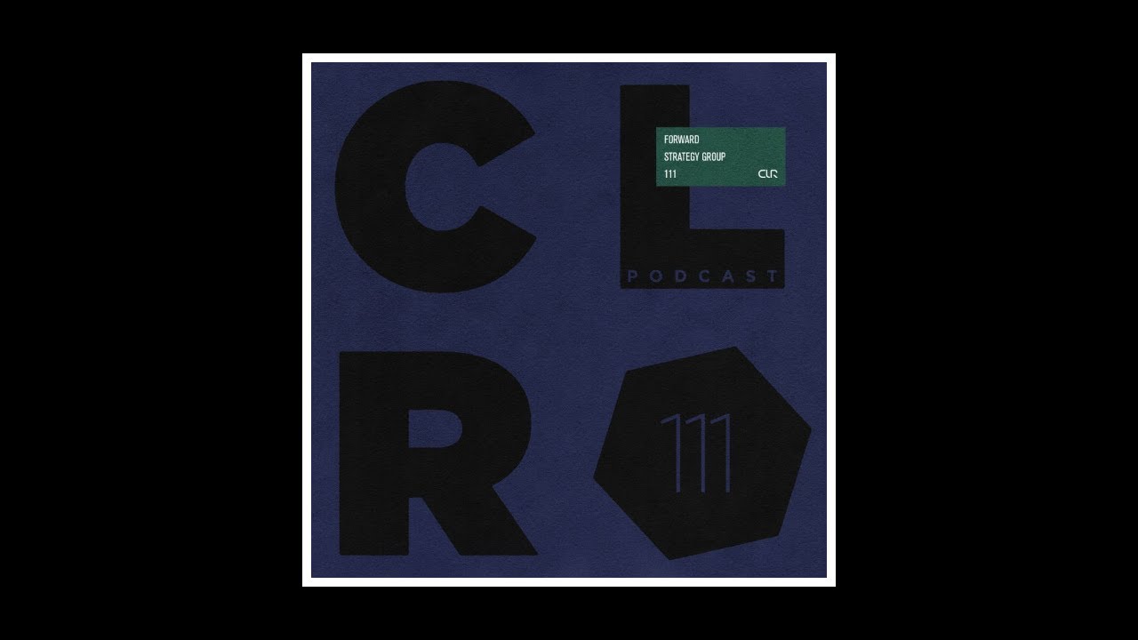 CLR Podcast 111 | Forward Strategy Group