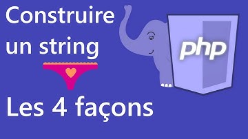 Comment construire un string en PHP (Les 4 façons) - Apprendre PHP