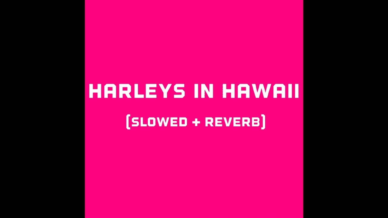 katy Perry - Harleys in hawaii (slowed + reverb)