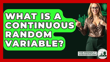 What Is A Continuous Random Variable? - The Friendly Statistician