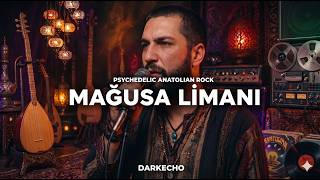 Mağusa Limanı - Psychedelic Anatolian Rock | DarkEcho